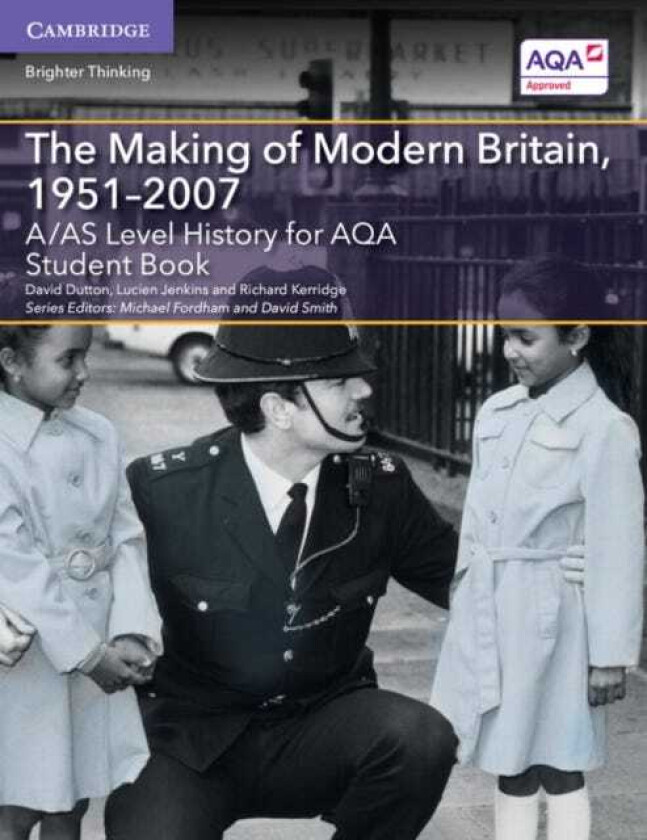 A/AS Level History for AQA The Making of Modern Britain, 1951-2007 Student Book av David Dutton, Lucien Jenkins, Richard Kerridge