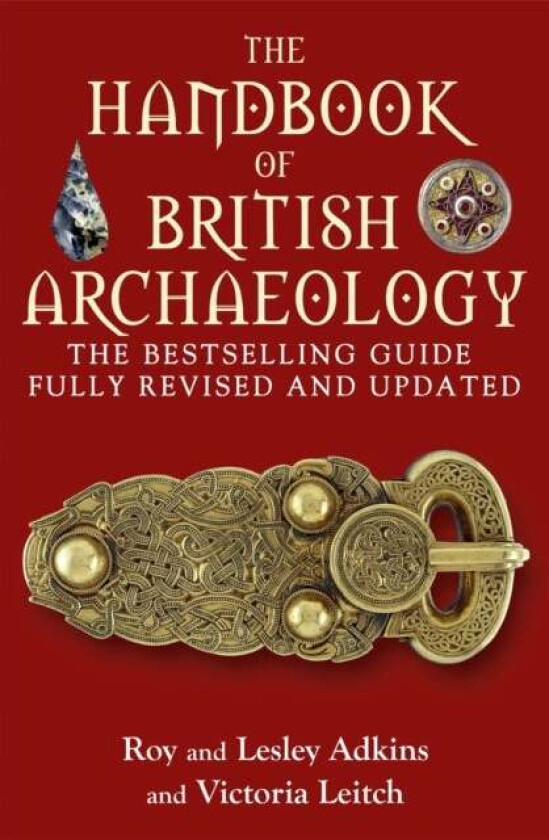 The Handbook of British Archaeology av Lesley Adkins, Roy Adkins, Victoria Leitch