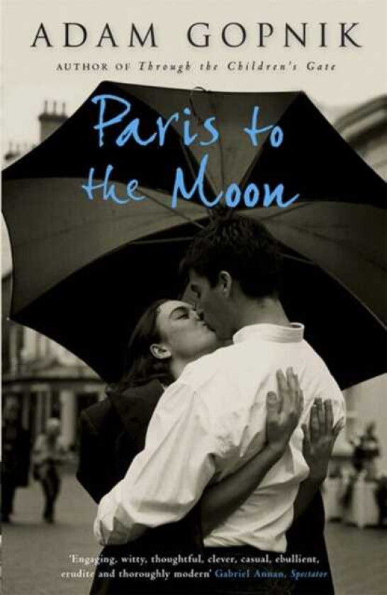 Paris to the Moon av Adam Gopnik