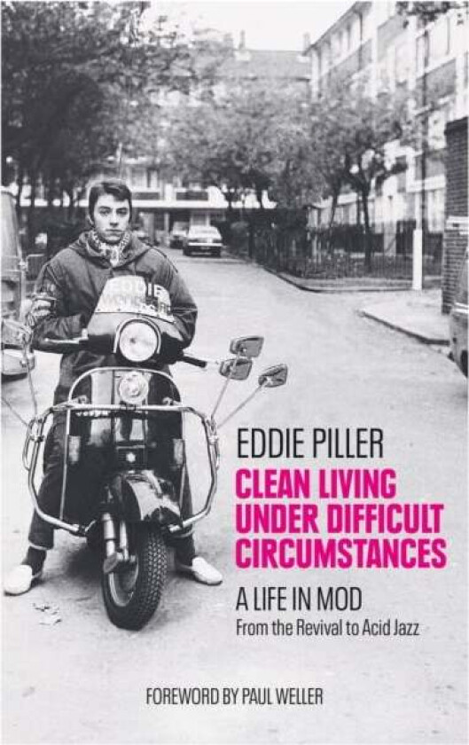 Clean Living Under Difficult Circumstances av Eddie Piller