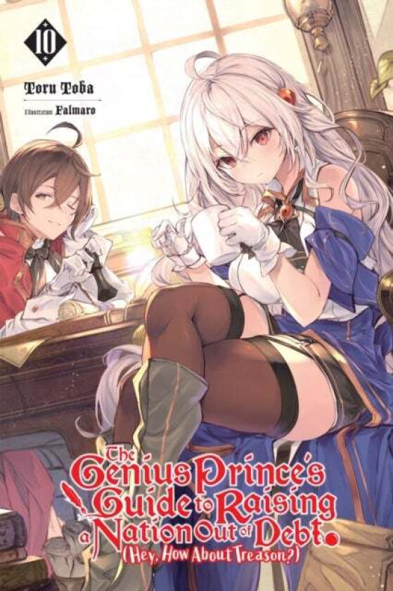 The Genius Prince's Guide to Raising a Nation Out of Debt (Hey, How About Treason?), Vol. 10 LN av Toru Toba
