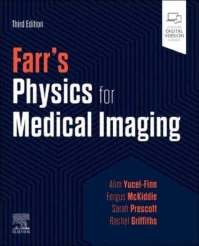 Farr's Physics for Medical Imaging av Alim Yucel-Finn, Fergus Mckiddie, Sarah Prescott, Rachel Griffiths