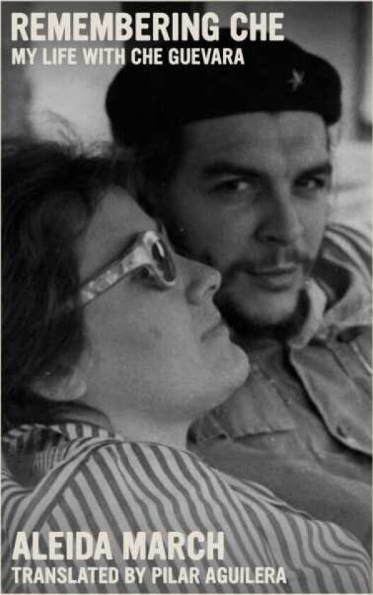 Remembering Che av Aleida March