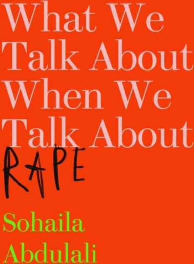 What We Talk About When We Talk About Rape av Sohaila Abdulali