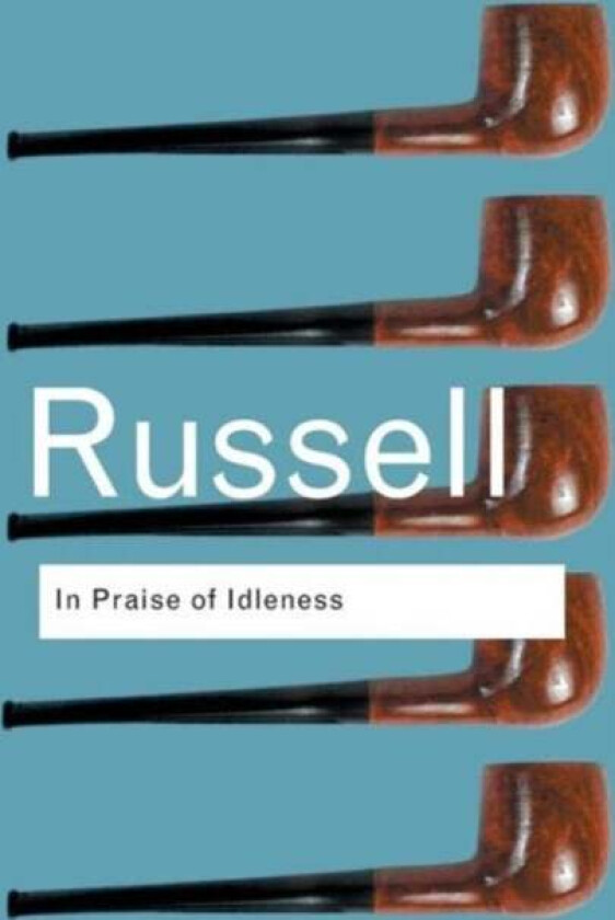 In Praise of Idleness av Bertrand Russell