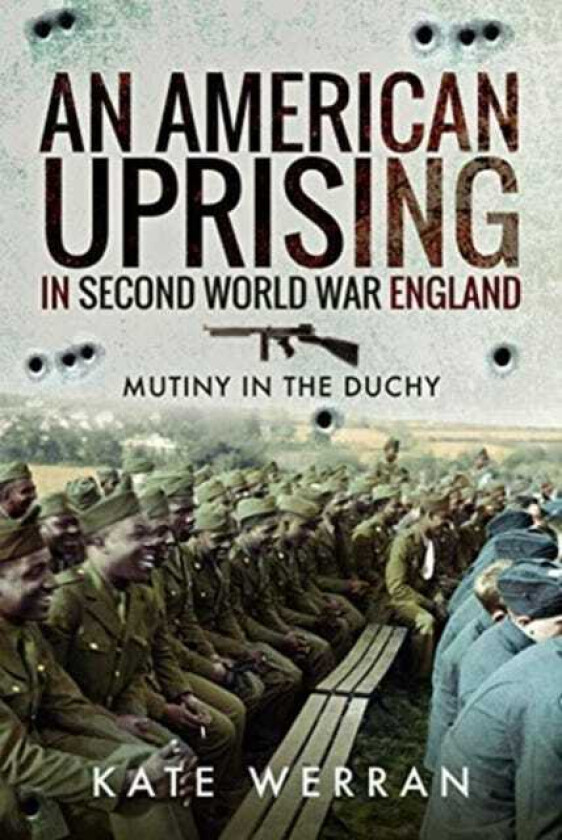 An American Uprising in Second World War England av Kate Werran
