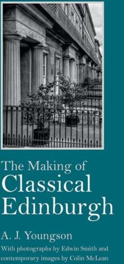 The Making of Classical Edinburgh av A J Youngson