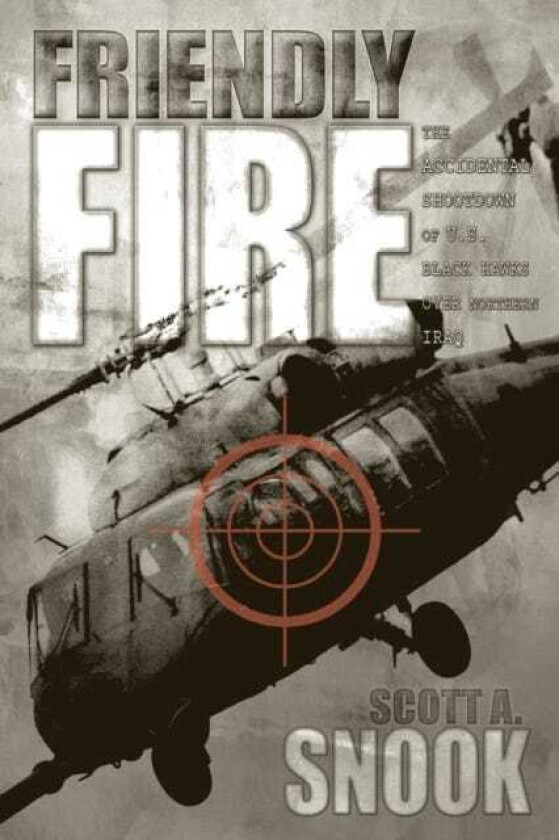 Friendly Fire av Scott A. Snook