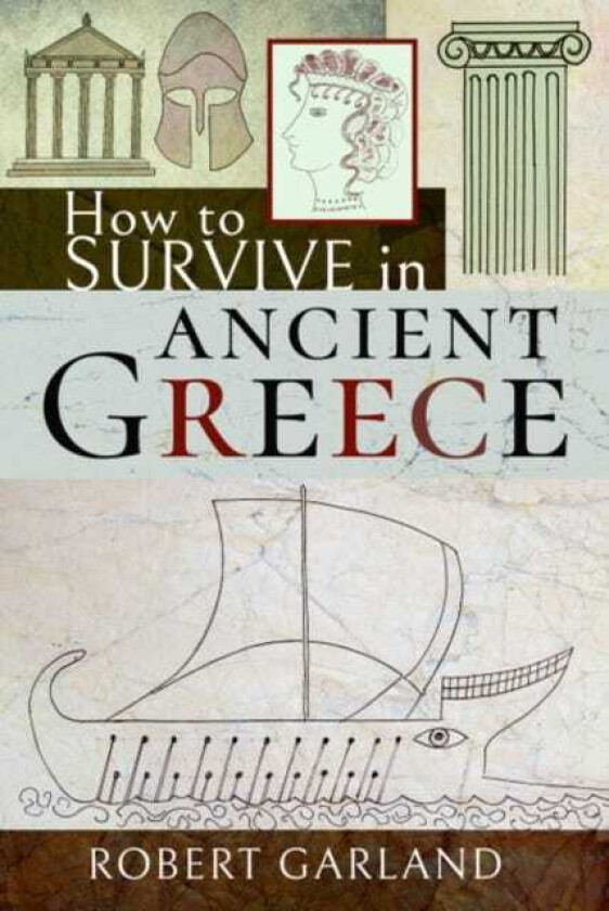 How to Survive in Ancient Greece av Robert Garland