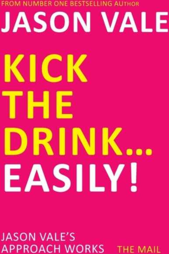 Kick the Drink...Easily! av Jason Vale