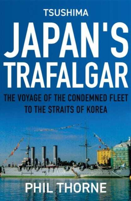 Tsushima: Japan's Trafalgar av Phil Thorne