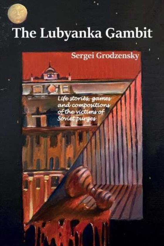 The Lubyanka Gambit av Sergei Grodzensky