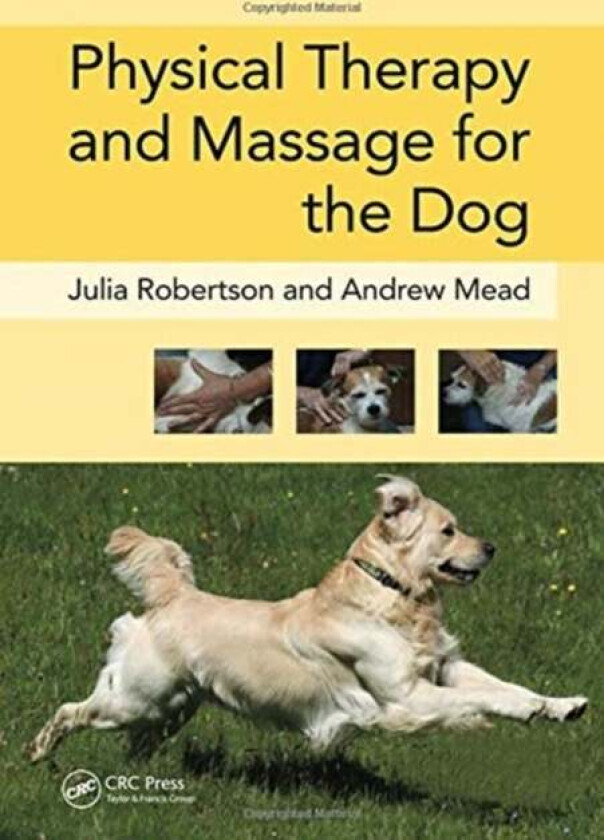 Physical Therapy and Massage for the Dog av Julia (Galen Myotherapy UK) Robertson, Andy (Galen Therapy Centre Coolham West Sussex UK) Mead