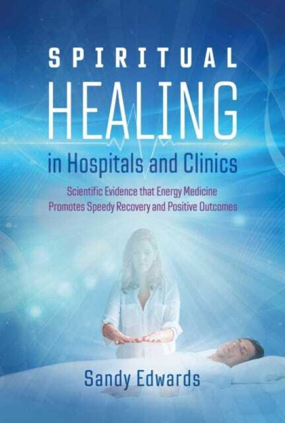 Spiritual Healing in Hospitals and Clinics av Sandy Edwards
