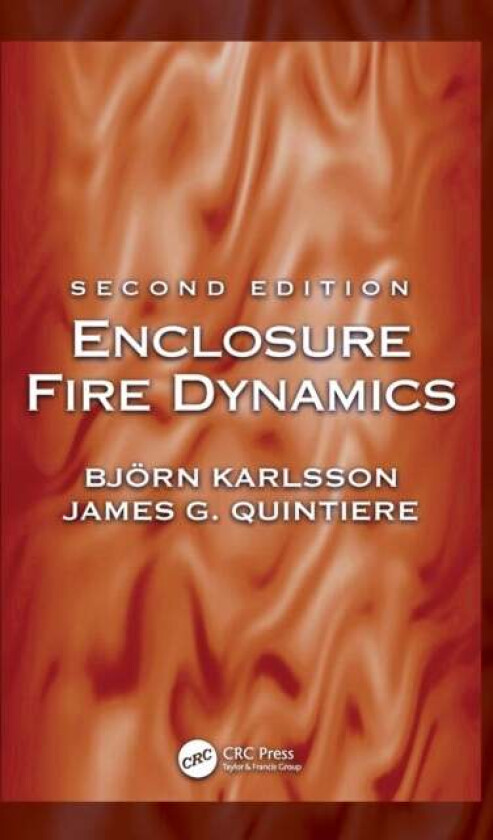 Enclosure Fire Dynamics, Second Edition av Bjoern Karlsson, James G. (University of Maryland College Park USA) Quintiere, Nils Johansson
