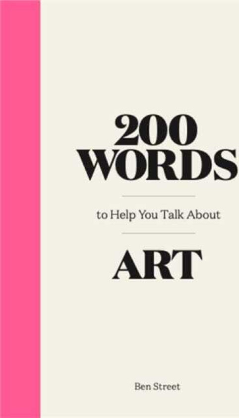200 Words to Help You Talk About Art av Ben Street