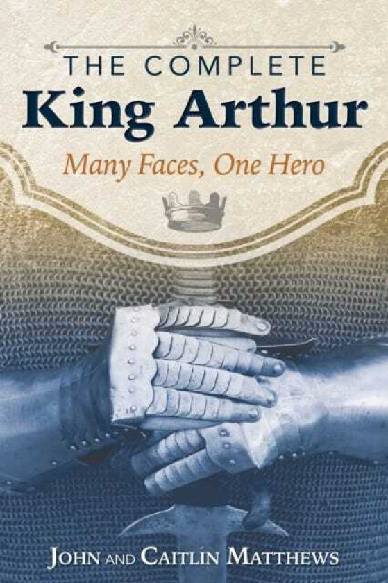 The Complete King Arthur av John Matthews, Caitlin Matthews