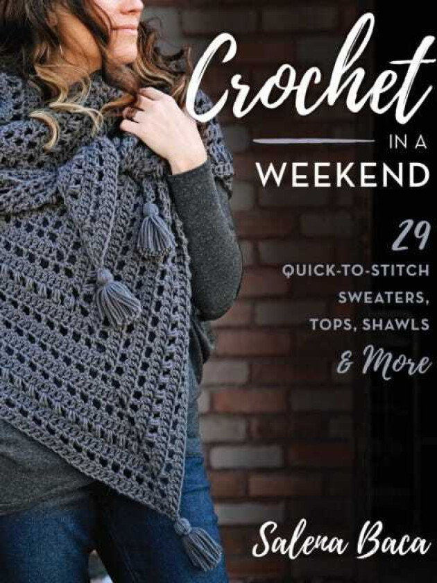 Crochet in a Weekend av Salena Baca