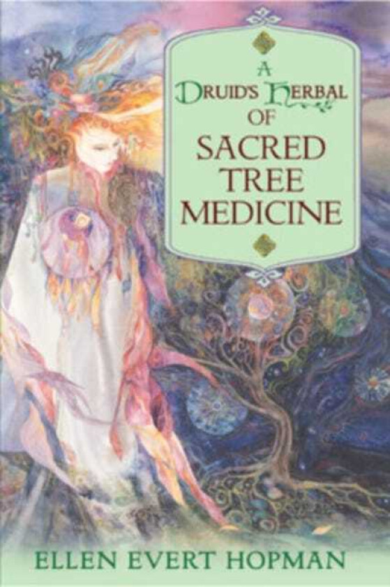 A Druid's Herbal of Sacred Tree Medicine av Ellen Evert Hopman