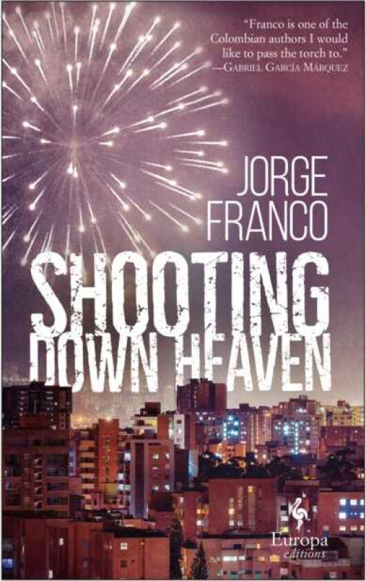 Shooting Down Heaven av Jorge Franco