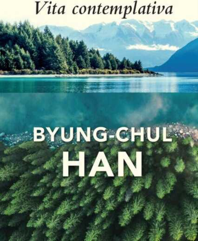 Vita Contemplativa av Byung-Chul Han
