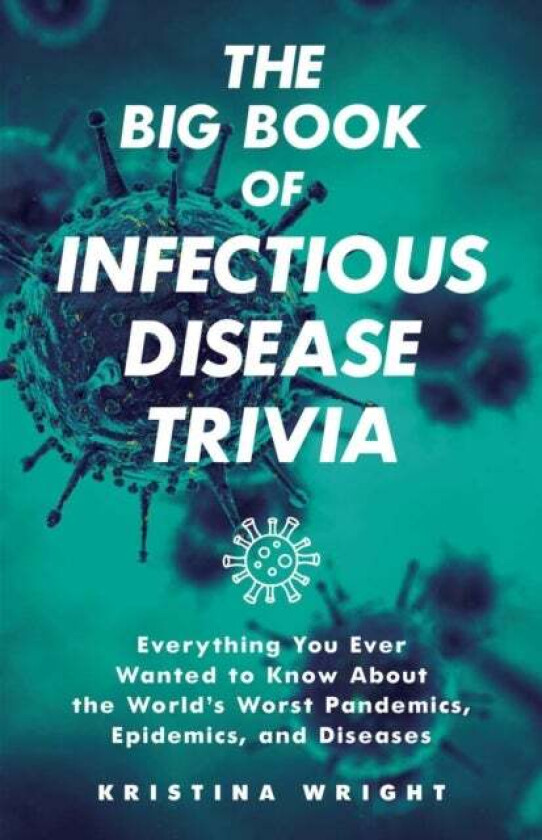 The Big Book Of Infectious Disease Trivia av Kristina Wright