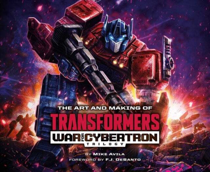 The Art and Making of Transformers: War for Cybertron Trilogy av Mike Avila