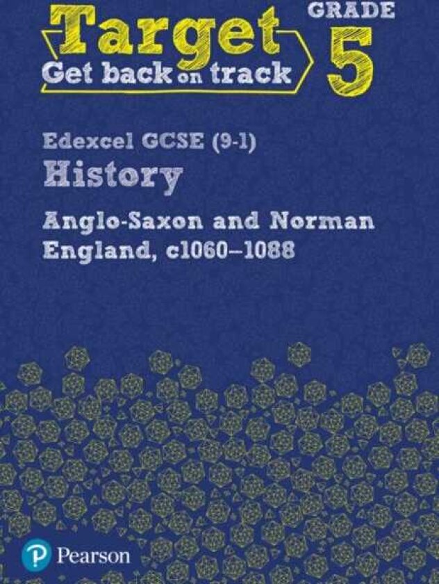Target Grade 5 Edexcel GCSE (9-1) History Anglo-Saxon and Norman England, c1060-1088 Workbook