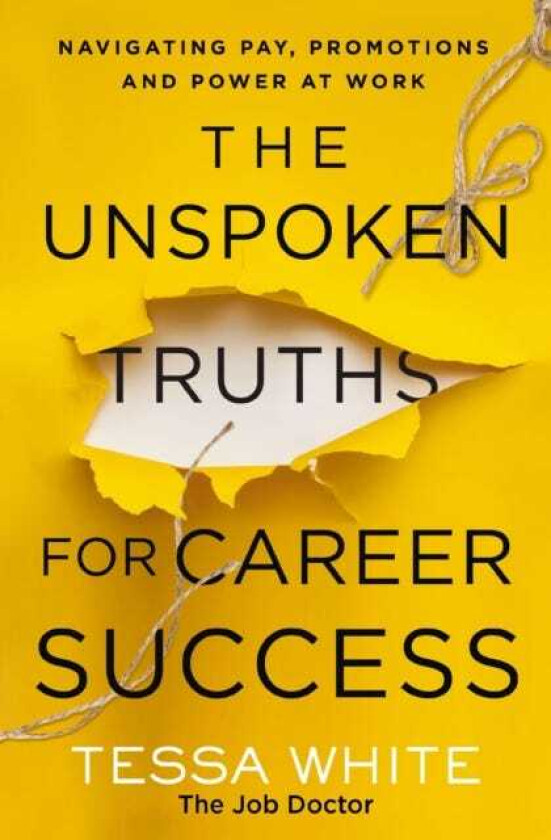 The Unspoken Truths for Career Success av Tessa White