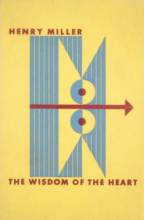 The Wisdom of the Heart av Henry Miller