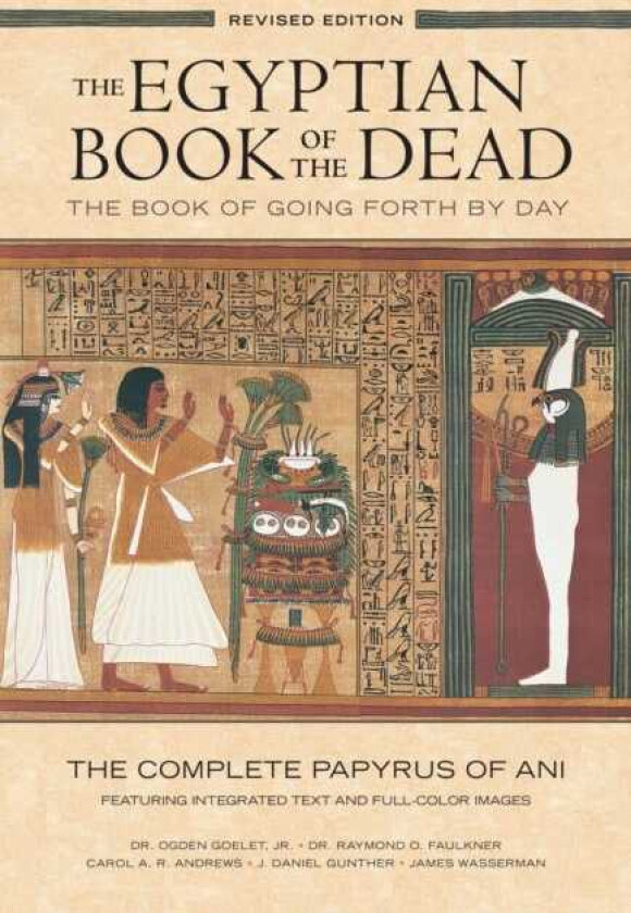 The Egyptian Book of the Dead: The Book of Going Forth by Day : The Complete Papyrus of Ani Featurin av Ogden Goelet