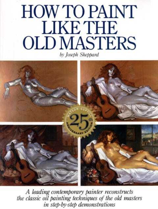 How to Paint Like the Old Masters, 25th Anniversar y Edition av J Sheppard