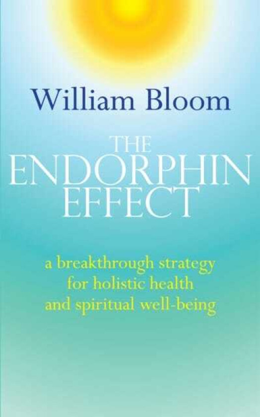 The Endorphin Effect av Dr. William Bloom