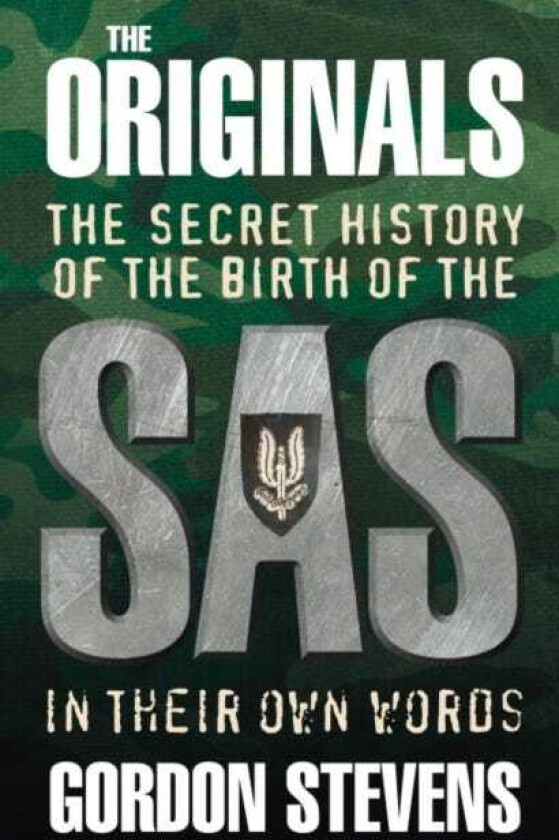 The Originals: The Secret History of the Birth of the SAS av Gordon Stevens