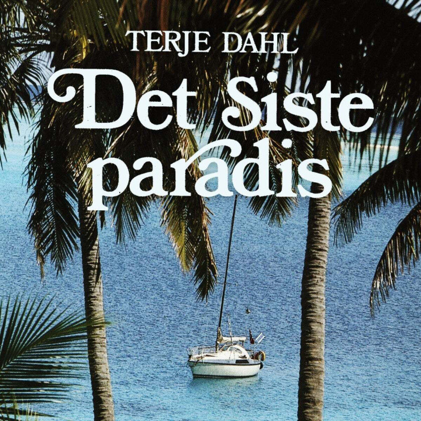 Det siste paradis av Terje Dahl