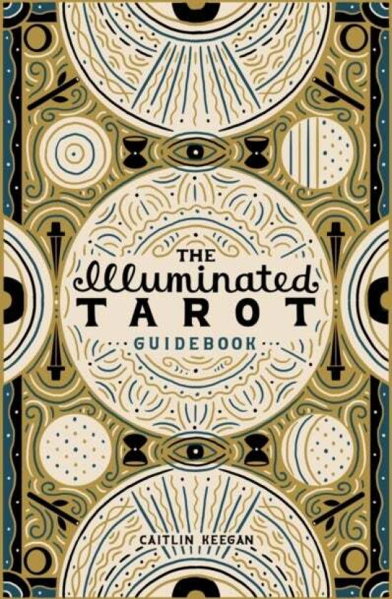 The Illuminated Tarot Guidebook av Caitlin Keegan