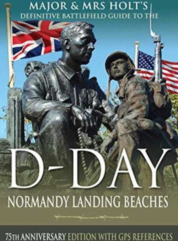 Major & Mrs Holt's Definitive Battlefield Guide to the D-Day Normandy Landing Beaches av Holt Major & Mrs