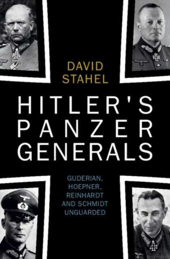 Hitler's Panzer Generals av David (University of New South Wales Canberra) Stahel