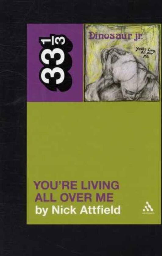 Dinosaur Jr.'s You're Living All Over Me av Nick Attfield