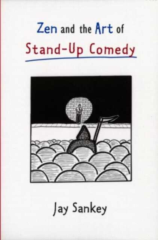 Zen and the Art of Stand-Up Comedy av Jay Sankey