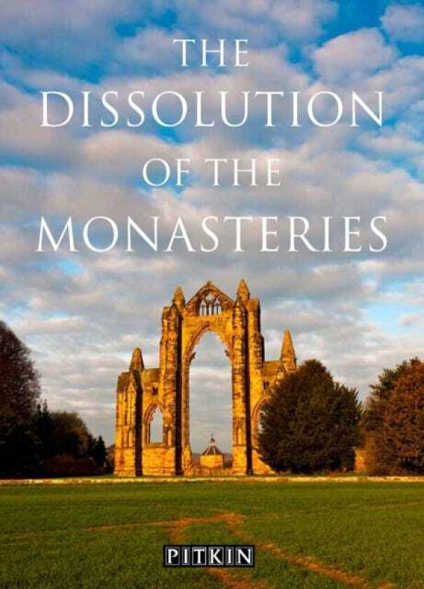 Dissolution of the Monasteries av G W O Woodward