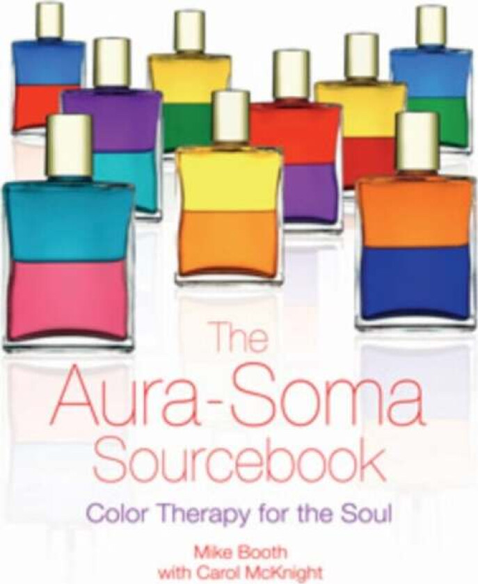 The Aura-Soma Sourcebook av Mike Booth