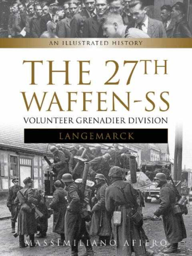 The 27th Waffen-SS Volunteer Grenadier Division Langemarck av Massimiliano Afiero