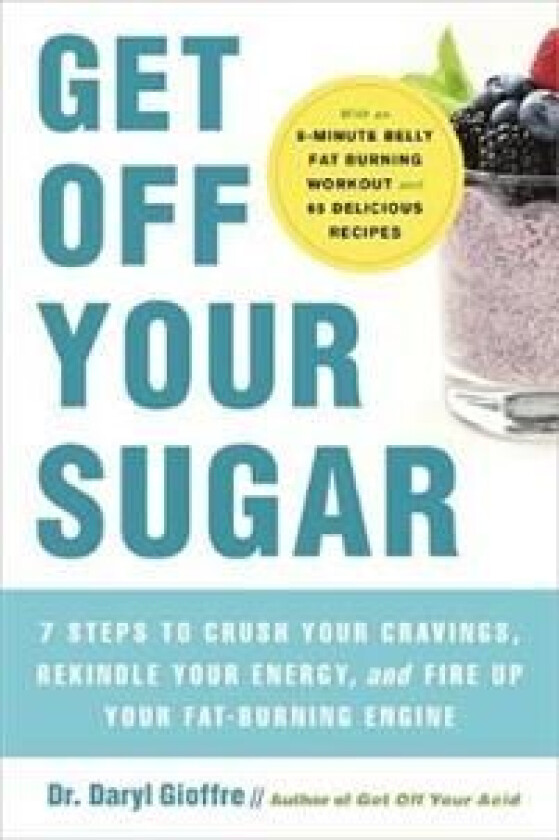 Get Off Your Sugar av Dr. Daryl Gioffre