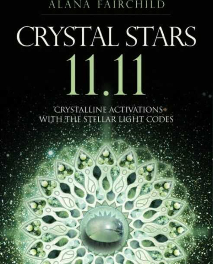 Crystal Stars 11.11 av Alana (Alana Fairchild) Fairchild
