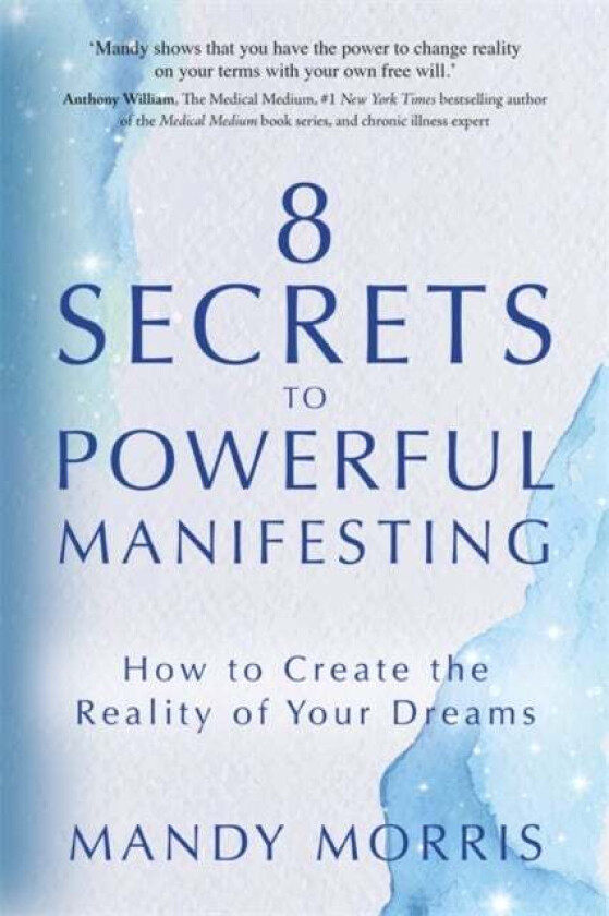 8 Secrets to Powerful Manifesting av Mandy Morris