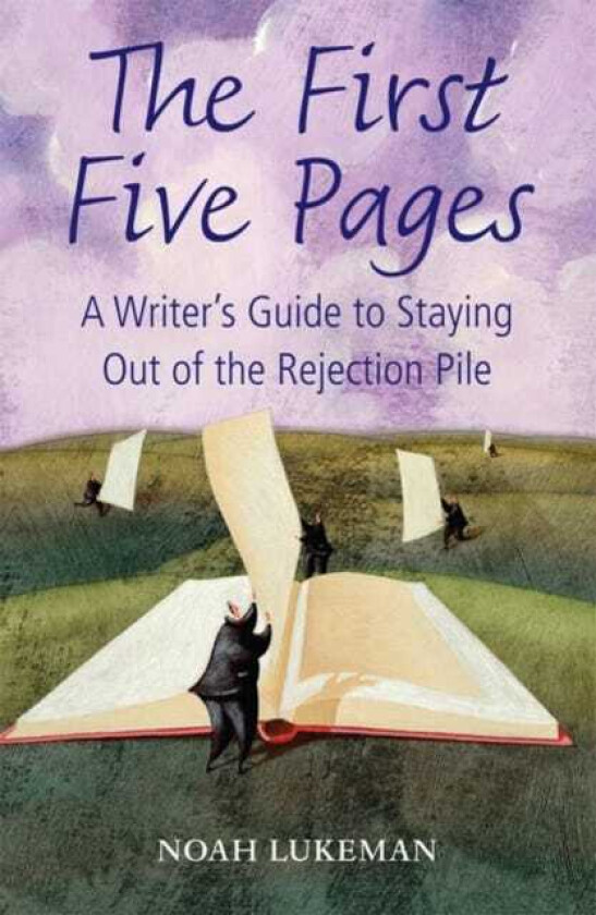 The First Five Pages av Noah (Runs his own New York literary agency) Lukeman
