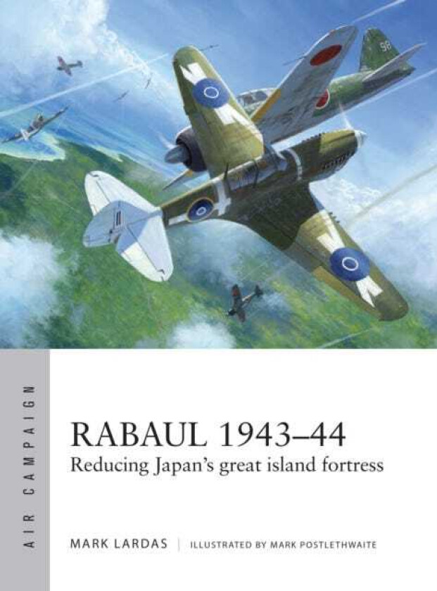 Rabaul 1943-44 av Mark Lardas