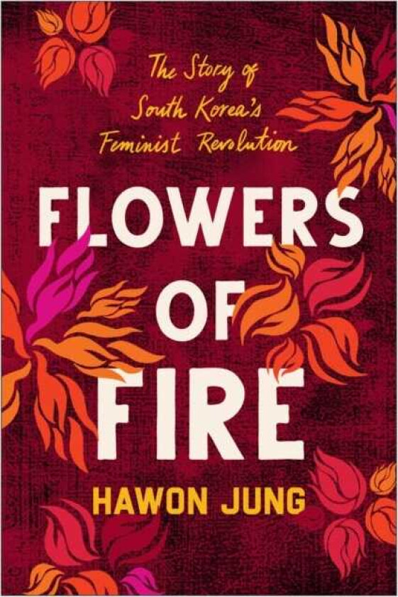 Flowers of Fire av Hawon Jung