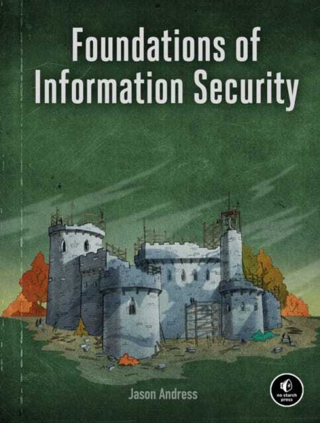 Foundations Of Information Security av Jason Andress